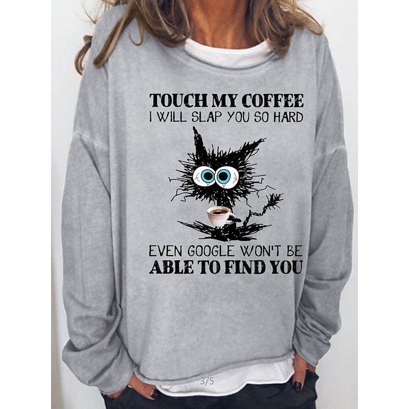 Women's Oversized Sweatshirt Pullover Cotton Blend Cat Daily Print Vintage Streetwear touch my coffee i will slap you so hard even google won't be able to find you Loose  Comfrt Breathable Soft Fabric3