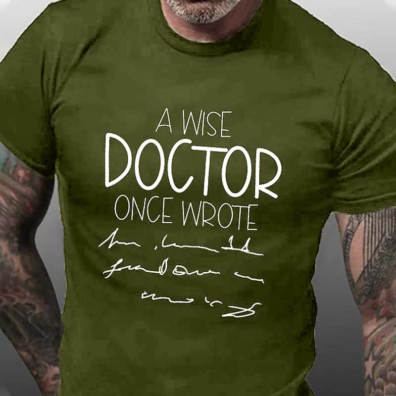 Men's Funny Doctor T-Shirt: Wise Doctor Illegible Handwriting Medical Humor Graphic Tee 5