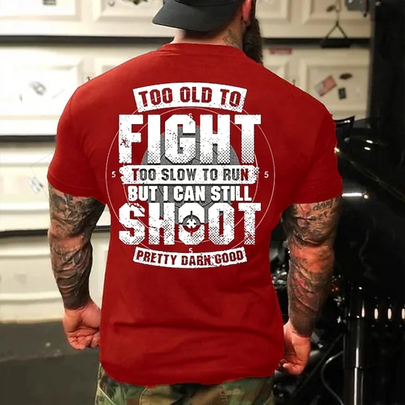 Men's Short Sleeve Graphic T-Shirt - 'Too Old To Fight, Too Slow To Run, But Still Shoot Pretty Darn Good' Humorous Lifestyle Tee3