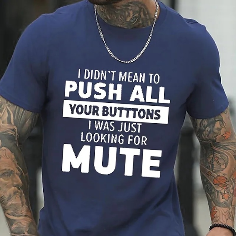 Men's Funny Graphic T-Shirt 'I Didn't Mean To Push All Your Buttons Mute' Wordplay Short Sleeve Humor Tee3