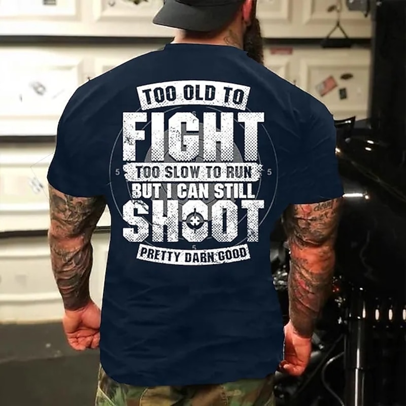 Men's Short Sleeve Graphic T-Shirt - 'Too Old To Fight, Too Slow To Run, But Still Shoot Pretty Darn Good' Humorous Lifestyle Tee