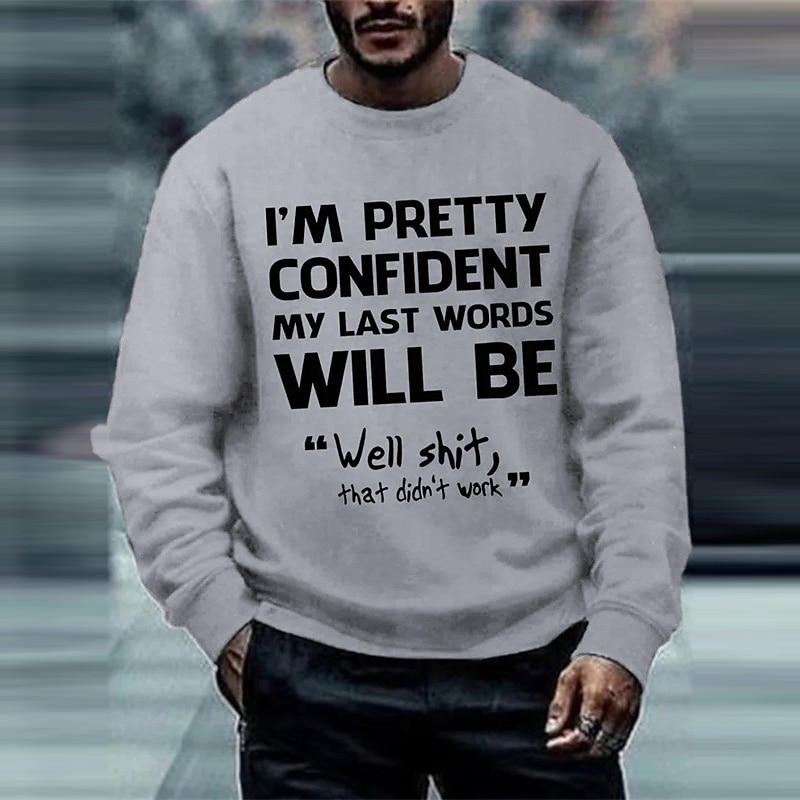 Men's Funny Long Sleeve Sweatshirt: 'Well Shit, That Didn't Work' Quote Graphic Crewneck2