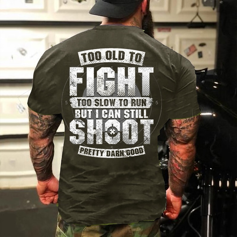Men's Short Sleeve Graphic T-Shirt - 'Too Old To Fight, Too Slow To Run, But Still Shoot Pretty Darn Good' Humorous Lifestyle Tee4