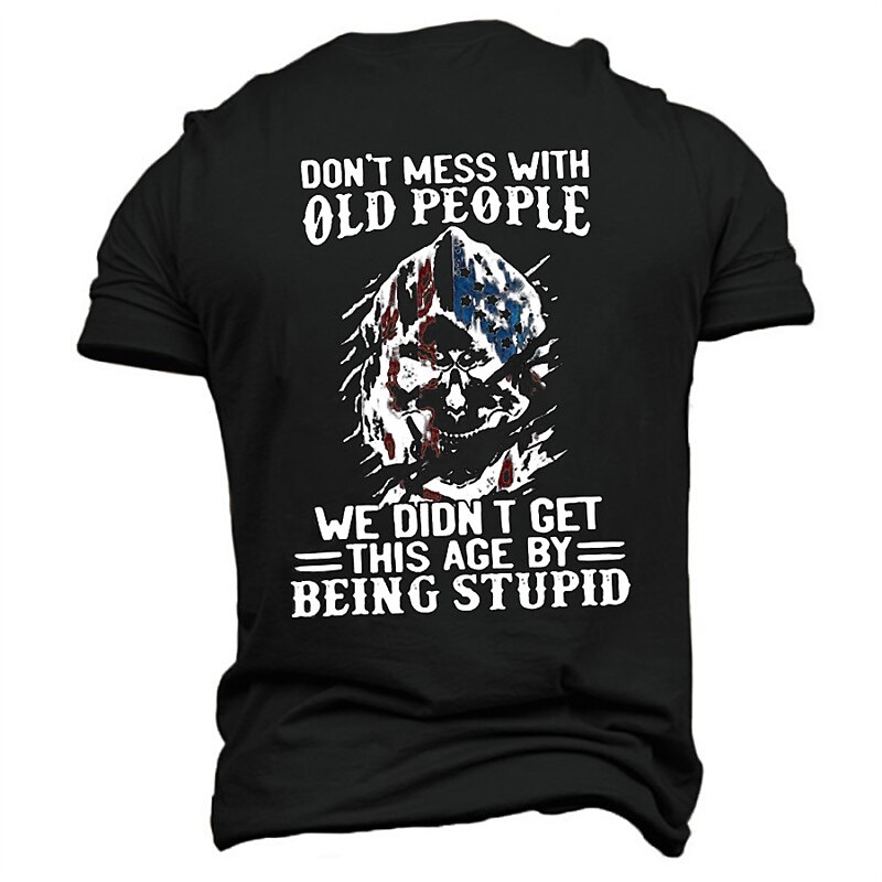 Mens Graphic T-Shirt: Don't Mess With Old People - Not Stupid Funny Wisdom Slogan Short Sleeve4