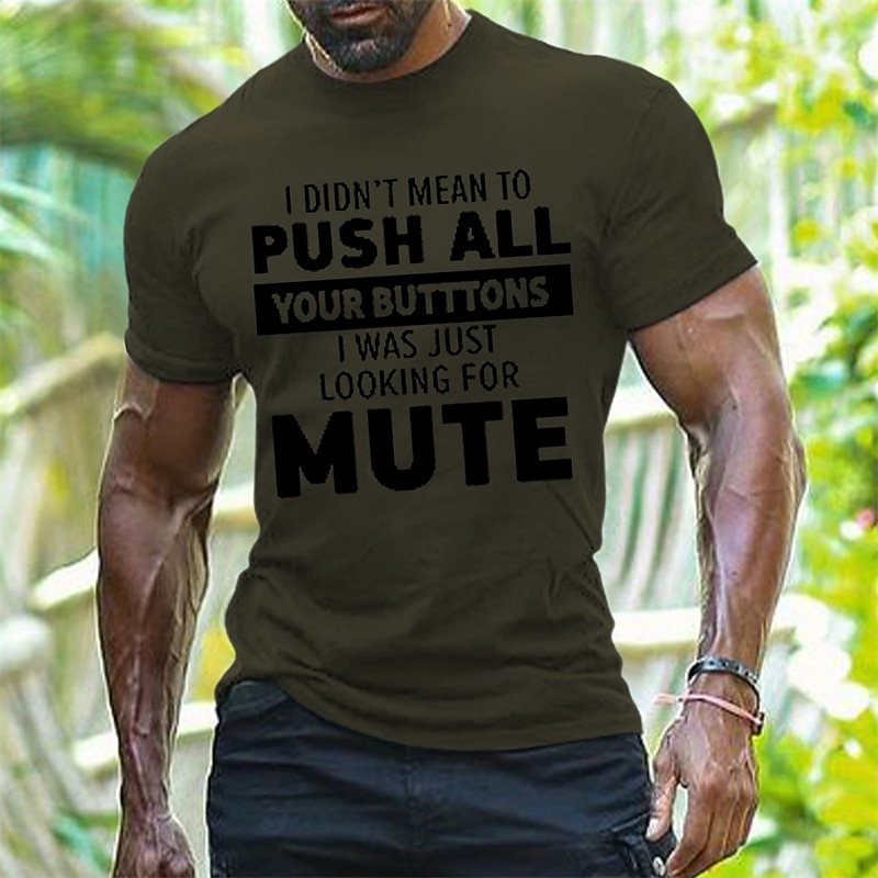 Mens Funny Sarcastic Graphic T-Shirt: I Didn't Mean To Push All Your Butttons I Was Just Looking For Mute Short Sleeve4