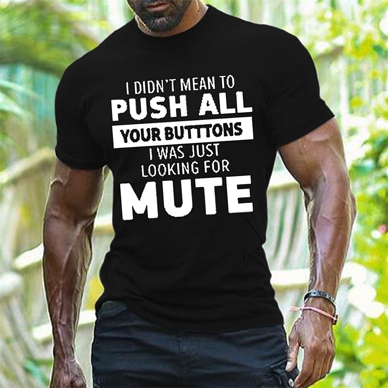 Mens Funny Sarcastic Graphic T-Shirt: I Didn't Mean To Push All Your Butttons I Was Just Looking For Mute Short Sleeve2