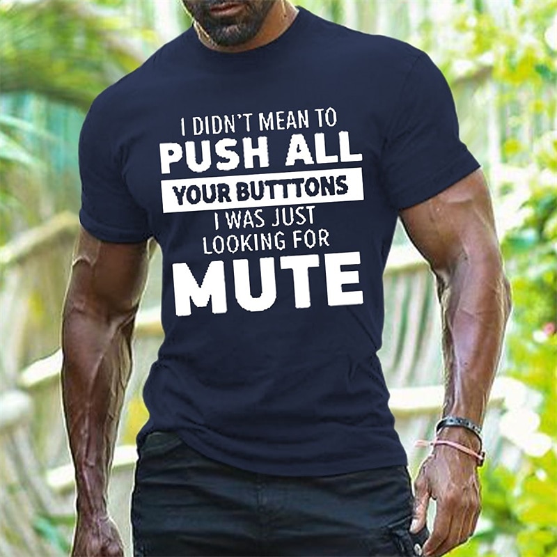 Mens Funny Sarcastic Graphic T-Shirt: I Didn't Mean To Push All Your Butttons I Was Just Looking For Mute Short Sleeve3