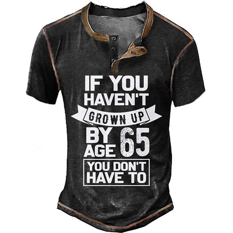 Men's Funny 65th Birthday Graphic T-Shirt, "If You Haven't Grown Up by 65" Lifestyle Humor Short Sleeve Henley Tee4