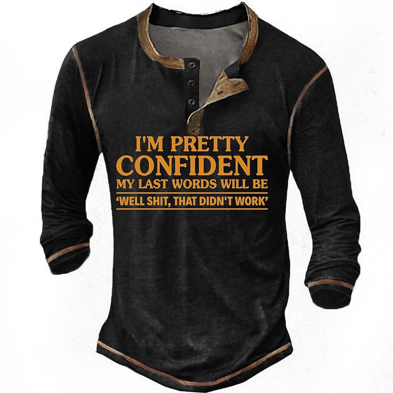 Men's Funny Long Sleeve Henley T-Shirt, 'Well Shit, That Didn't Work' Sarcastic Confident Last Words Graphic Tee2