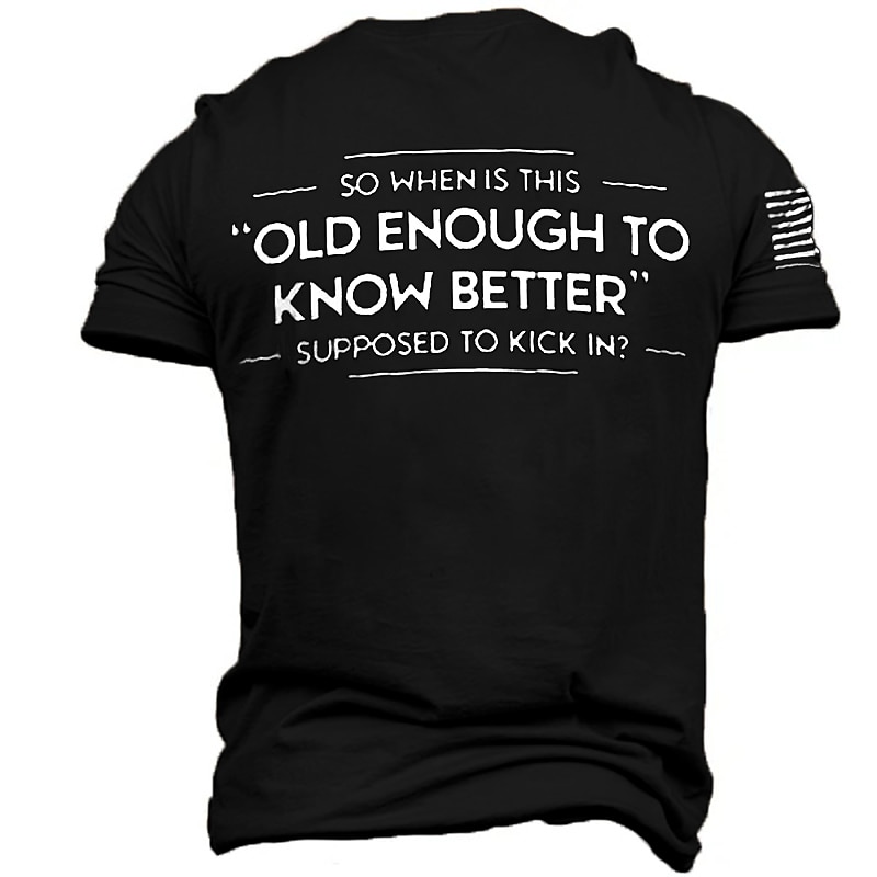 Men's Funny Graphic T-Shirt - 'Old Enough To Know Better' Life Quote Short Sleeve Tee3
