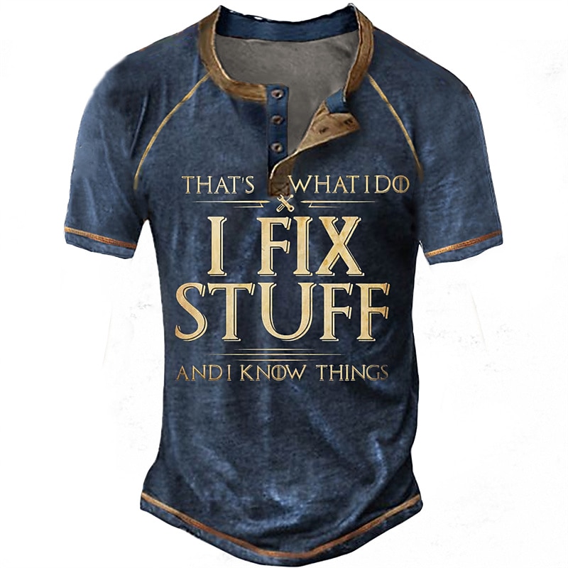 Mens Graphic Henley Short Sleeve T-Shirt: 'That's What I Do I Fix Stuff And I Know Things' Funny DIY Hobby Tee