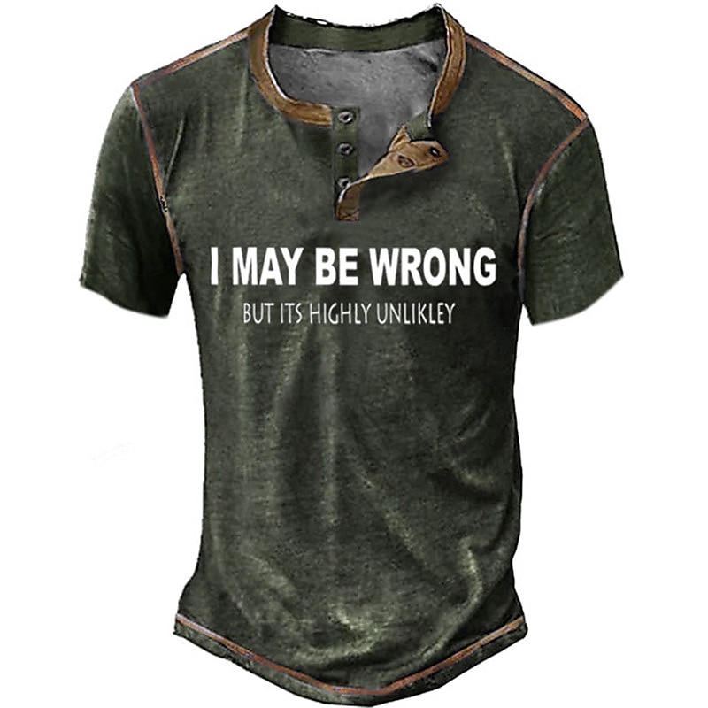 Men's Humorous Henley T-Shirt: 'I May Be Wrong But It's Highly Unlikely' Sarcastic Short Sleeve Graphic Tee3