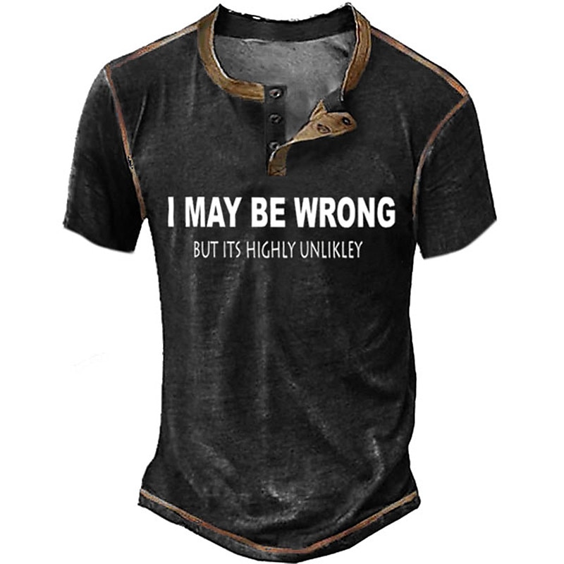 Men's Humorous Henley T-Shirt: 'I May Be Wrong But It's Highly Unlikely' Sarcastic Short Sleeve Graphic Tee