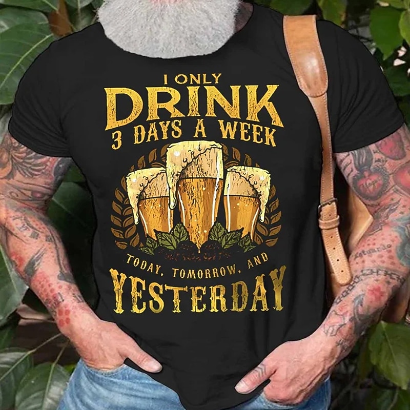 Men's Funny Drinking T-Shirt with Beer Pun Graphic: 'I Only Drink 3 Days A Week Today, Tomorrow, And Yesterday' Short Sleeve Tee4