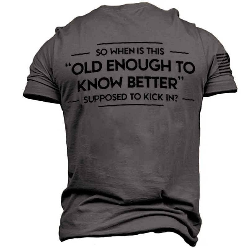 Men's Funny Graphic T-Shirt - 'Old Enough To Know Better' Life Quote Short Sleeve Tee4