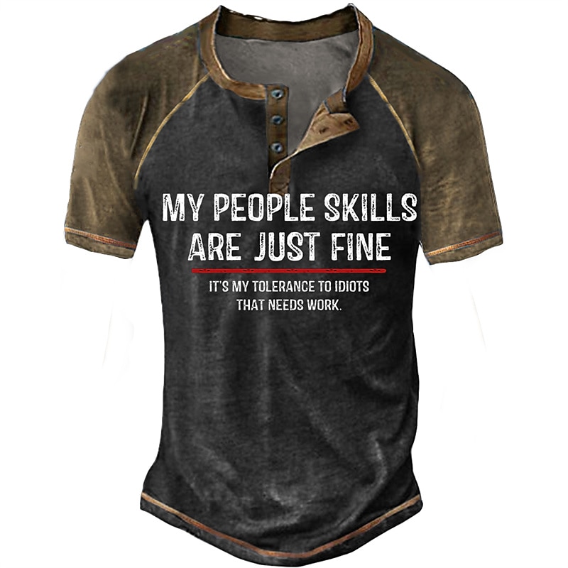 Men's My People Skills Are Just Fine It's My Tolerance To Idiots That Needs Work Henley Shirt Tee Short Sleeve 3D Print Fashion Designer Comfortable Tee