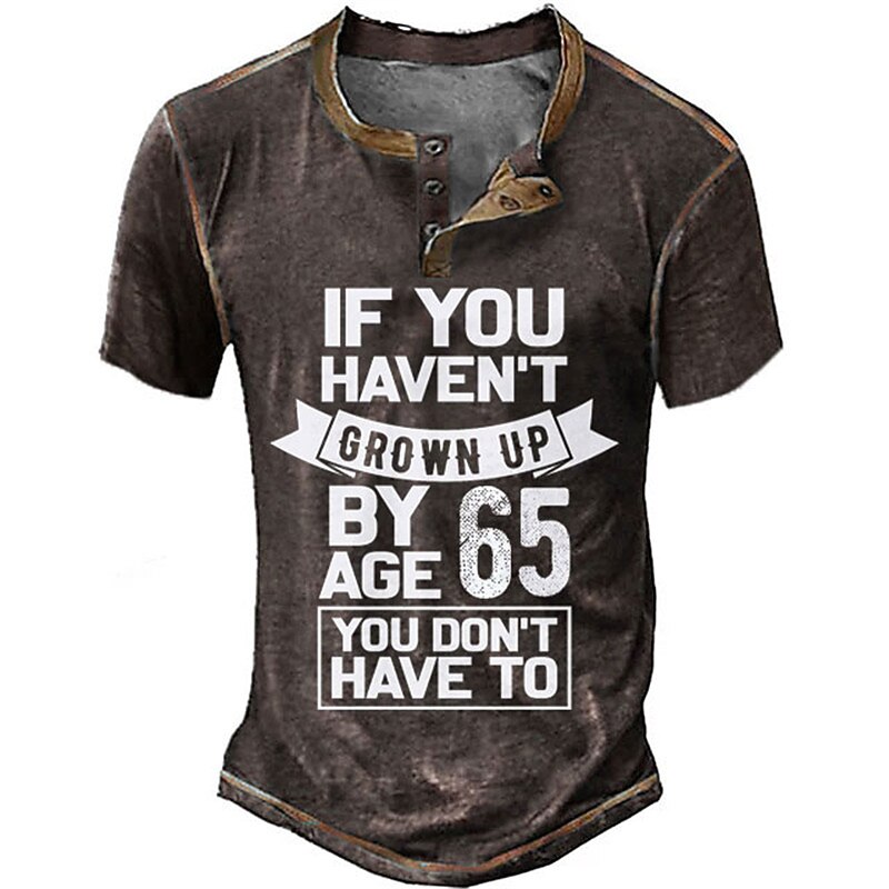 Men's Funny 65th Birthday Graphic T-Shirt, "If You Haven't Grown Up by 65" Lifestyle Humor Short Sleeve Henley Tee3