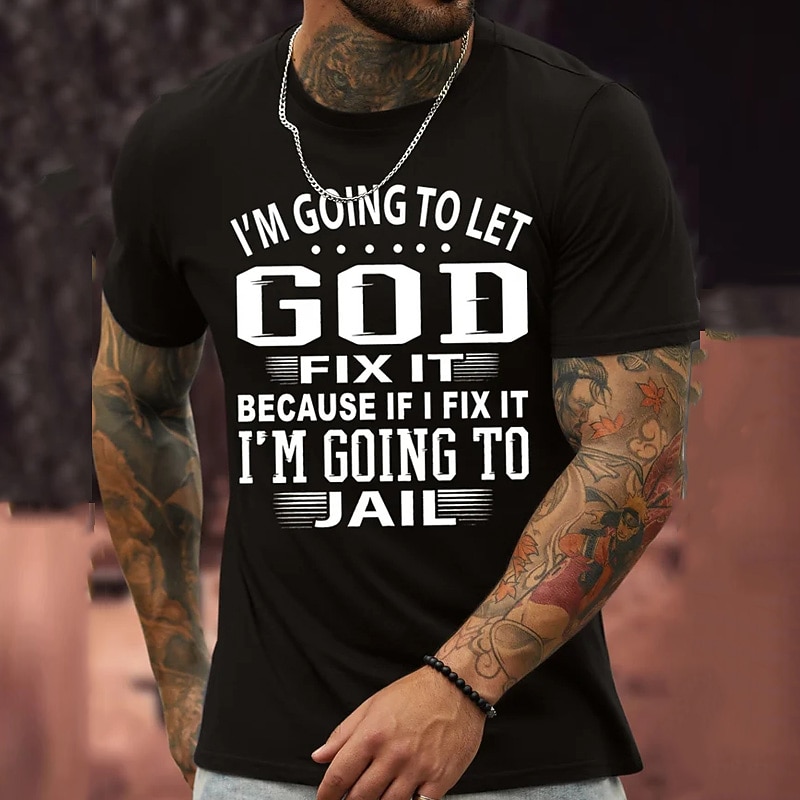 Men's Lifestyle Graphic T-Shirt - Humorous 'God Fix It Or I'm Going To Jail' Quote Tee