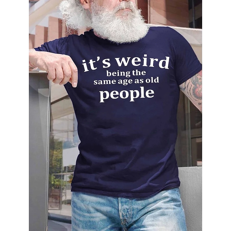 Male Quotes & Sayings It's Weird Being The Same Age Funny T Shirts Casual Style Cotton Short Sleeve Graphic Shirt Dark Gray Black-1 Deep Blue Comfortable Tee Street Sports Outdoor Fashion Designer - Main Image