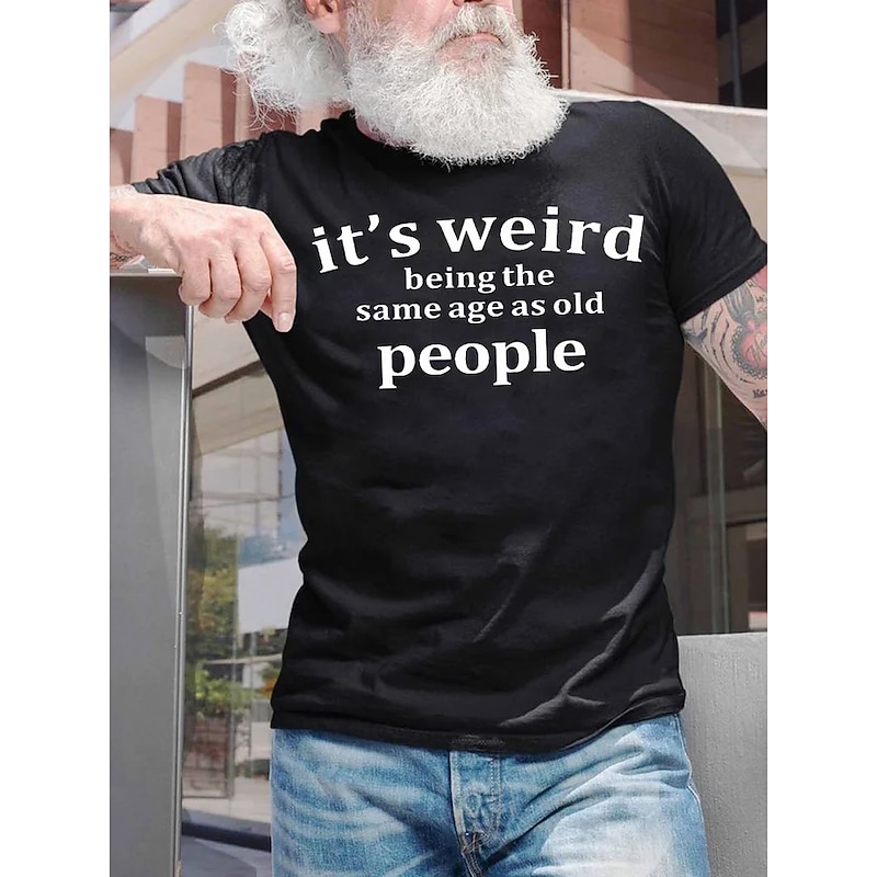 Male Quotes & Sayings It's Weird Being The Same Age Funny T Shirts Casual Style Cotton Short Sleeve Graphic Shirt Dark Gray Black-1 Deep Blue Comfortable Tee Street Sports Outdoor Fashion Designer3