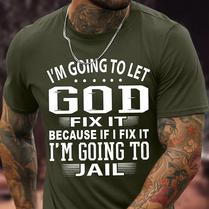 Men's Lifestyle Graphic T-Shirt - Humorous 'God Fix It Or I'm Going To Jail' Quote Tee4