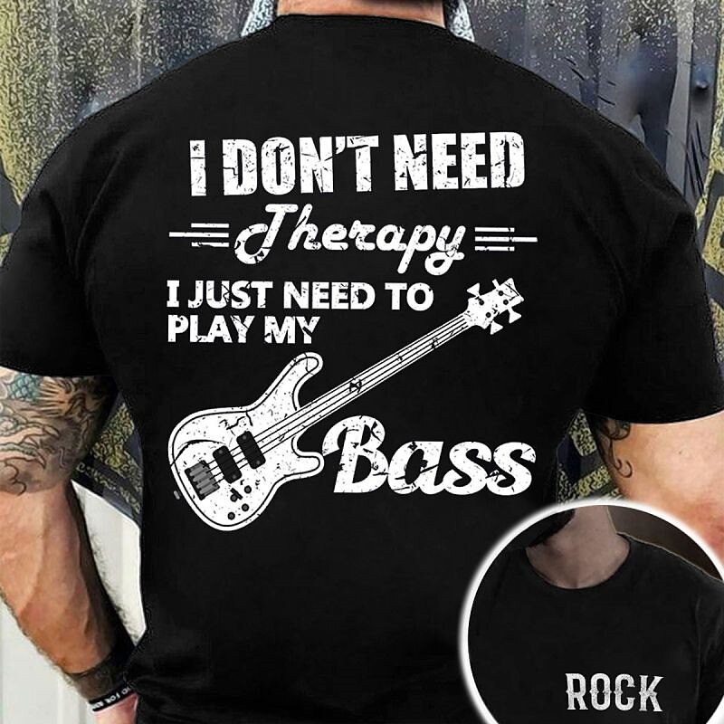 Men's Bass Player T-Shirt: I Don't Need Therapy, I Just Need To Play My Bass Music Lover Graphic Tee4