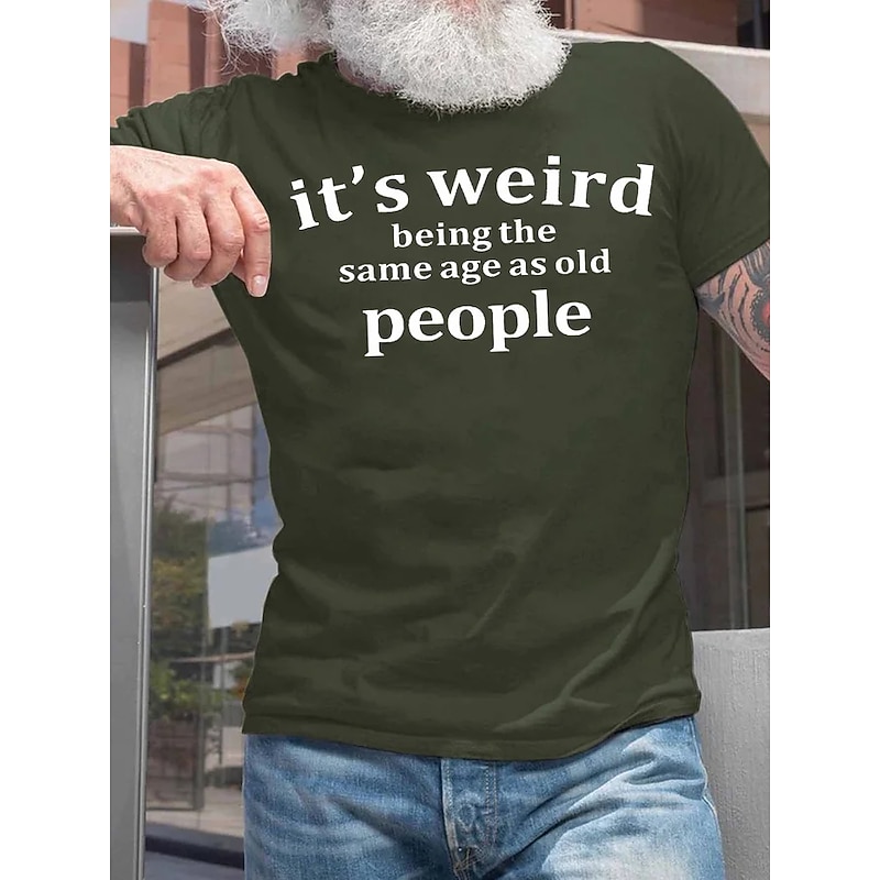 Male Quotes & Sayings It's Weird Being The Same Age Funny T Shirts Casual Style Cotton Short Sleeve Graphic Shirt Dark Gray Black-1 Deep Blue Comfortable Tee Street Sports Outdoor Fashion Designer2