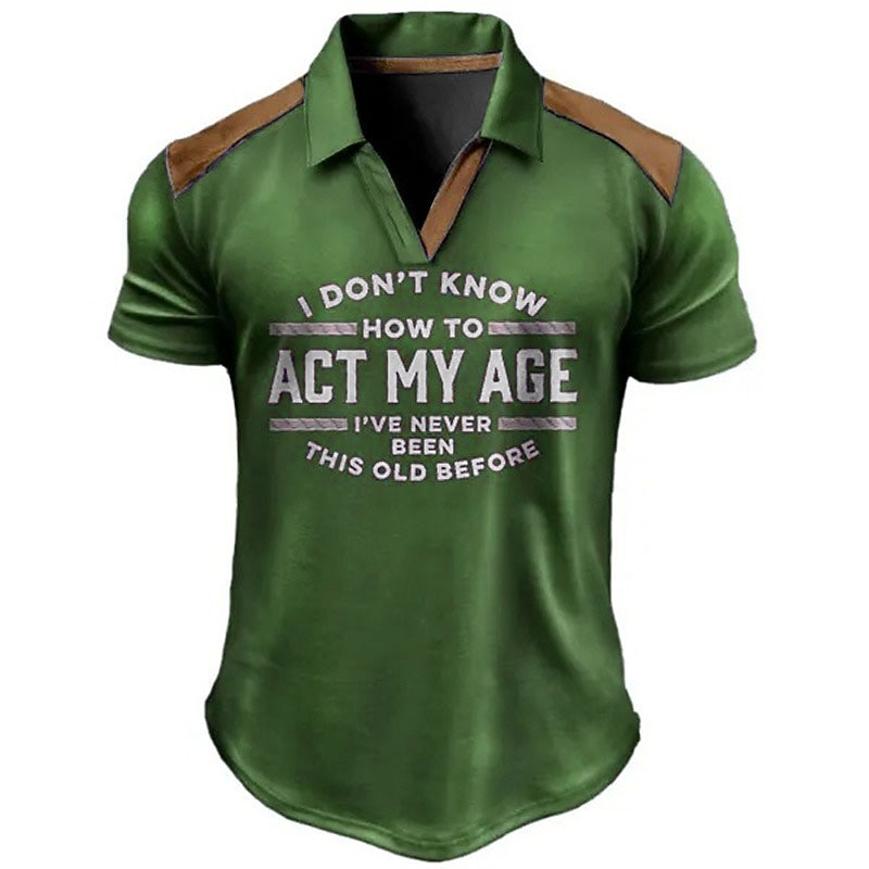 Funny Men's Short Sleeve Polo Shirt 'I Don't Know How To Act My Age' Graphic Tee3