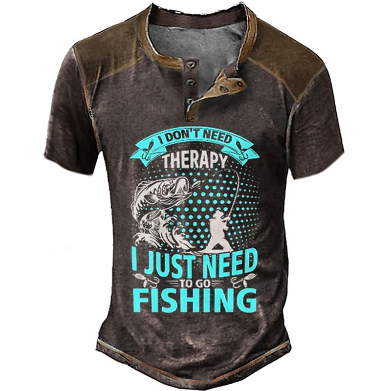 Men's Henley Short Sleeve Graphic T-Shirt: 'I Don't Need Therapy I Just Need To Go Fishing' Fisherman Tee3