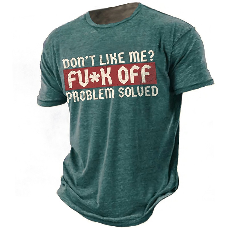 Men's Sarcastic Graphic T-Shirt: 'Don't Like Me? FU*K OFF PROBLEM SOLVED' Attitude Short Sleeve Tee3