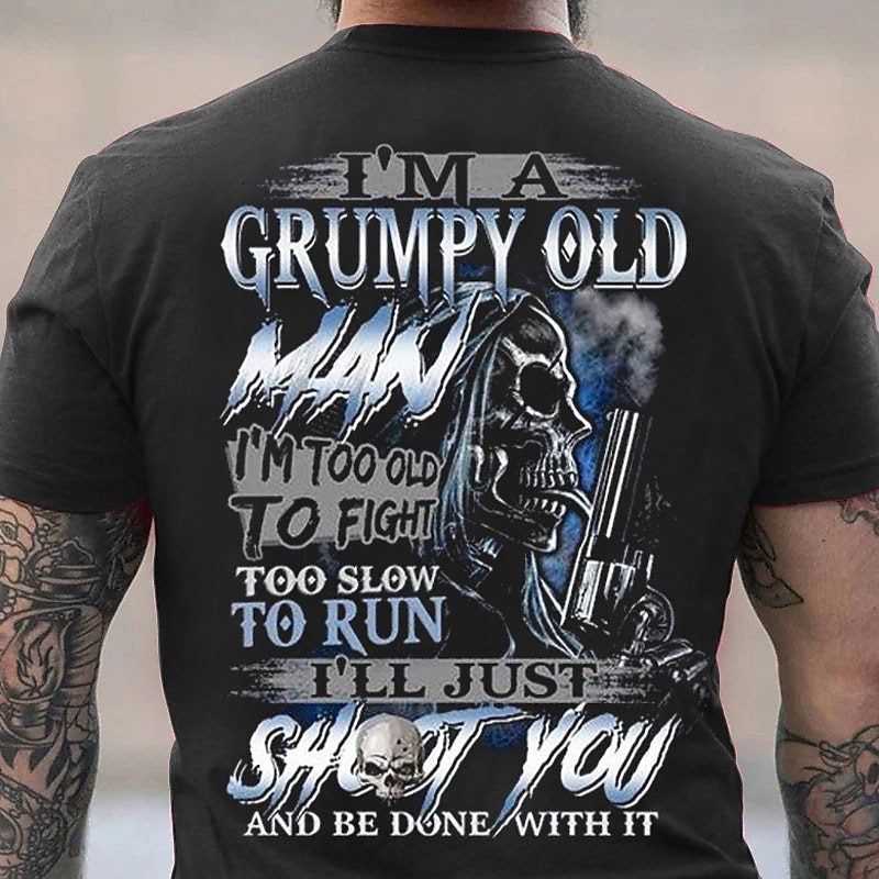 Mens Grumpy Old Man T-Shirt - Funny Graphic Tee with Skull & Gun Design | 'I'll Just Shoot You' Dark Humor Lifestyle