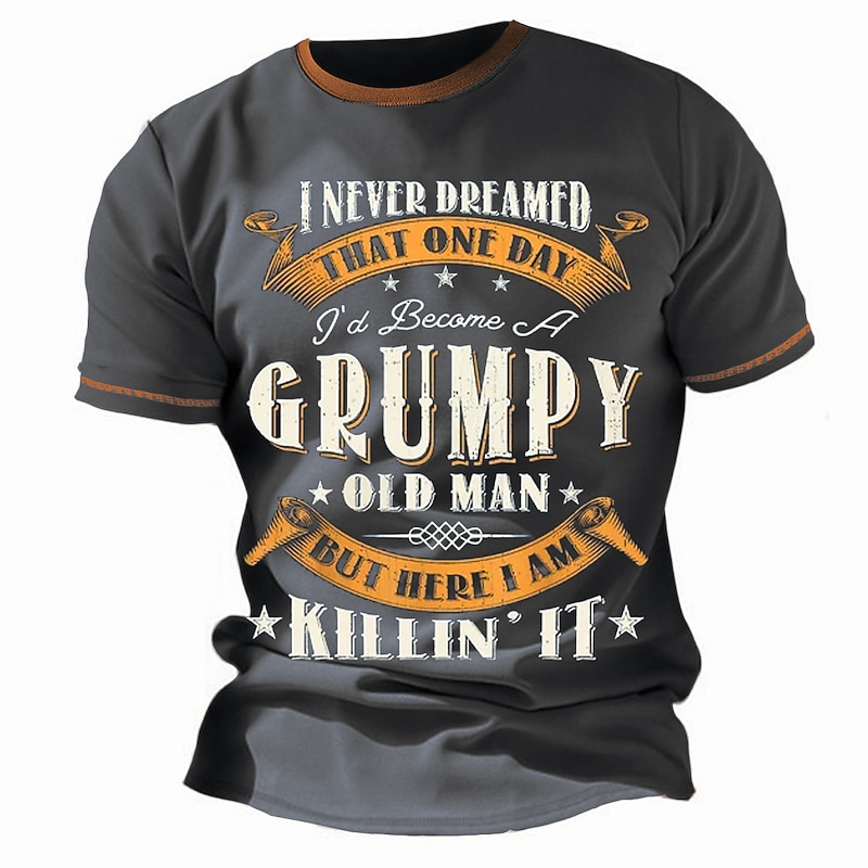 Men's Funny Grumpy Old Man T-Shirt - "I Never Dreamed I'd Be Grumpy But I'm Killin' It" Short Sleeve Graphic Lifestyle Tee2