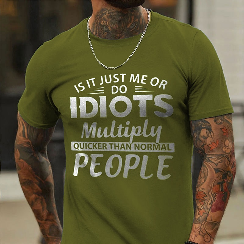 Men's Funny Short Sleeve T-Shirt - "Idiots Multiply Quicker Than Normal People" Sarcastic Lifestyle Graphic Tee3
