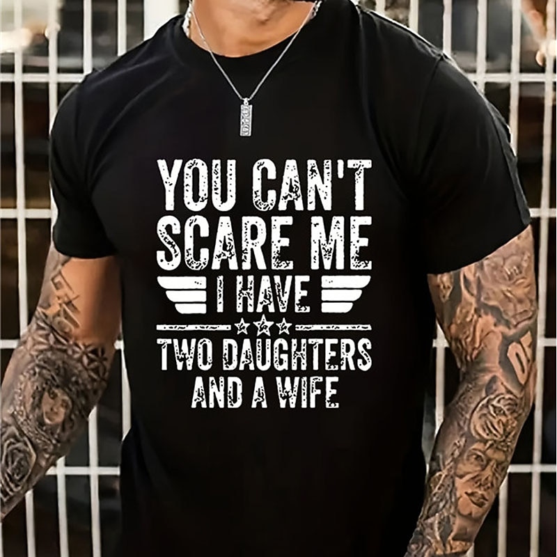 Men's Funny Dad & Husband Graphic Tee - You Can't Scare Me I Have Two Daughters and a Wife