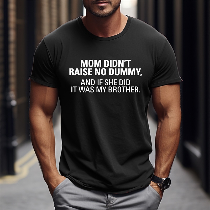 Men's Graphic T-shirt Funny Mom Didn't Raise No Dummy Sarcastic Brother Joke Short Sleeve Tee3