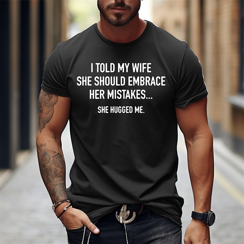 Men's Funny T-Shirt 'I Told My Wife She Should Embrace Her Mistakes' Graphic Tee - Humorous Relationship Quote Short Sleeve Top3
