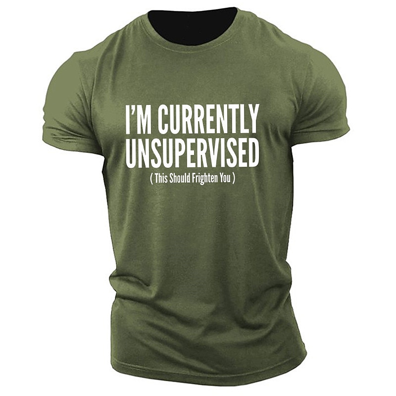Men's Funny Graphic T-Shirt: 'I'm Currently UNSUPERVISED (This Should Frighten You)' Short Sleeve Humor Tee3