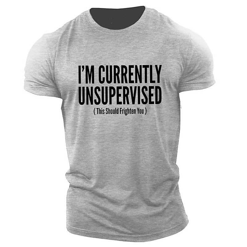 Men's Funny Graphic T-Shirt: 'I'm Currently UNSUPERVISED (This Should Frighten You)' Short Sleeve Humor Tee2