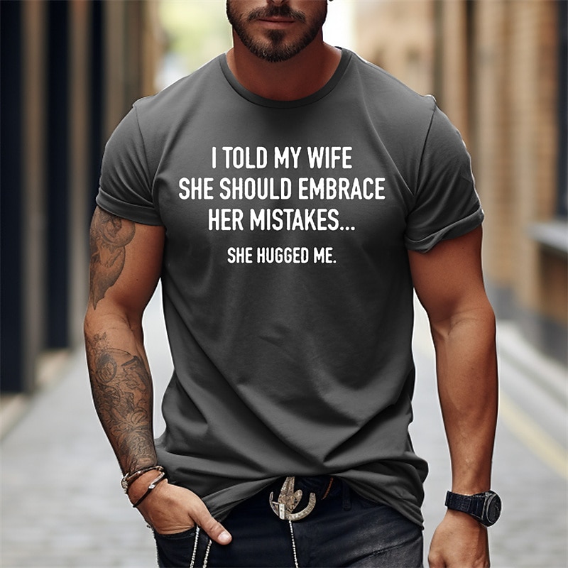 Men's Funny T-Shirt 'I Told My Wife She Should Embrace Her Mistakes' Graphic Tee - Humorous Relationship Quote Short Sleeve Top2