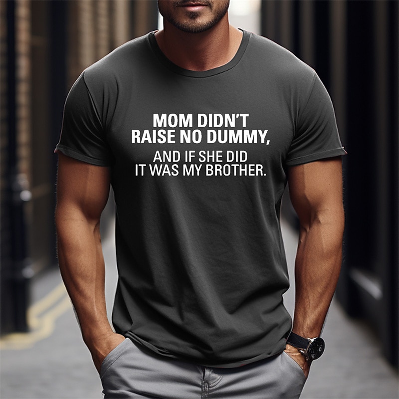 Men's Graphic T-shirt Funny Mom Didn't Raise No Dummy Sarcastic Brother Joke Short Sleeve Tee2
