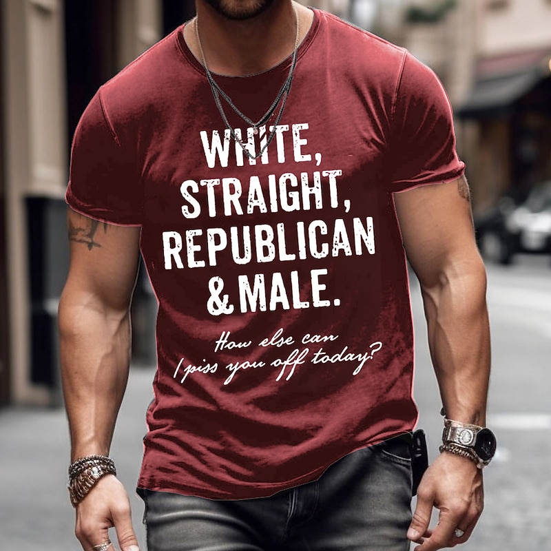 Men's T-Shirt, Short Sleeve Graphic Tee with 'White, Straight, Republican & Male. How Else Can I Piss You Off Today?' Provocative Lifestyle Slogan4