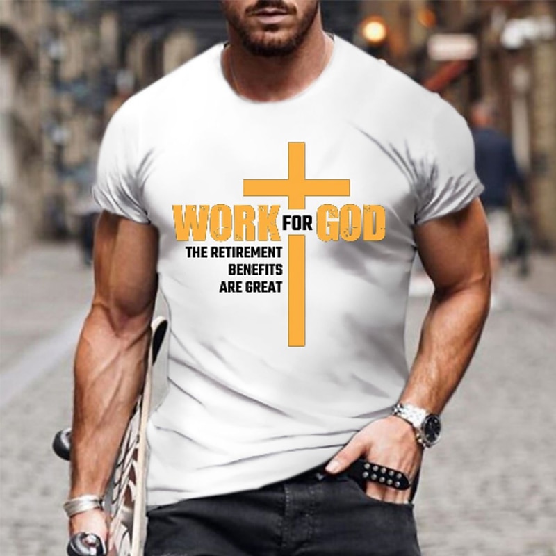 Mens Funny Graphic T-Shirt: Work For God The Retirement Benefits Are Great4