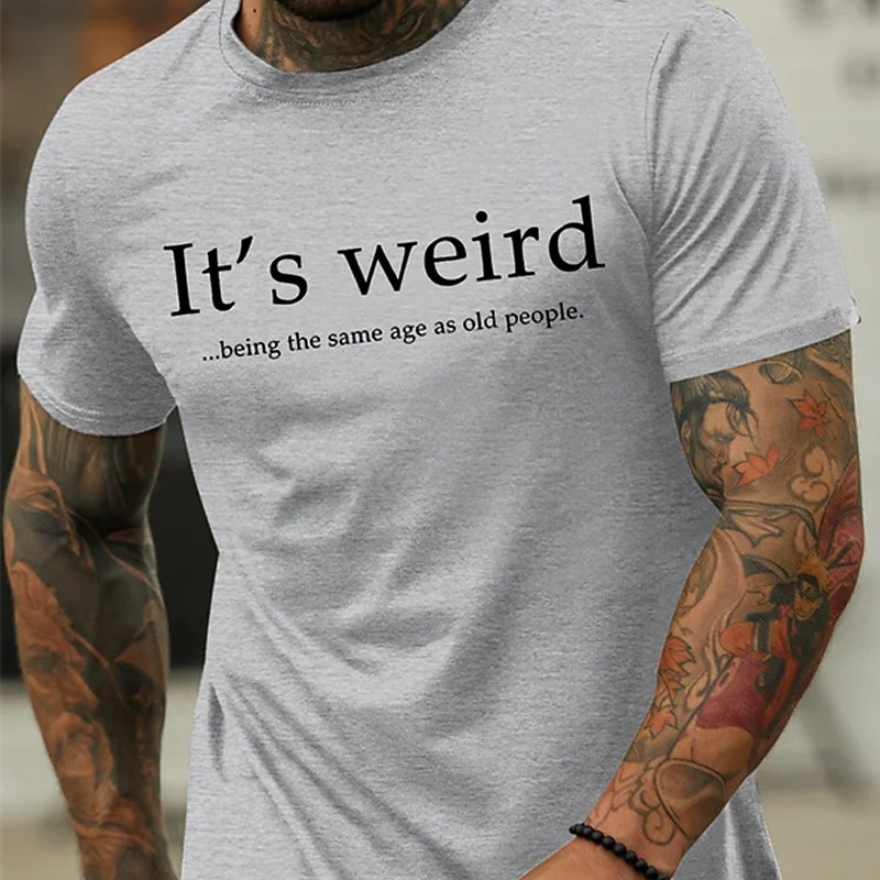Men's T-Shirt - Funny 'It's Weird Being the Same Age as Old People' Graphic Short Sleeve Tee4