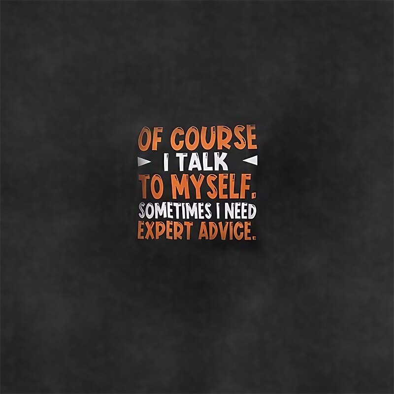 Men's Short Sleeve Funny Graphic Henley T-Shirt 'Of Course I Talk To Myself' Expert Advice Quote3