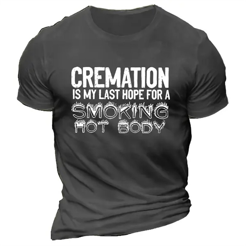 Men's Funny Graphic T-Shirt: "Cremation Is My Last Hope For A Smoking Hot Body" Dark Humor Pun Tee2