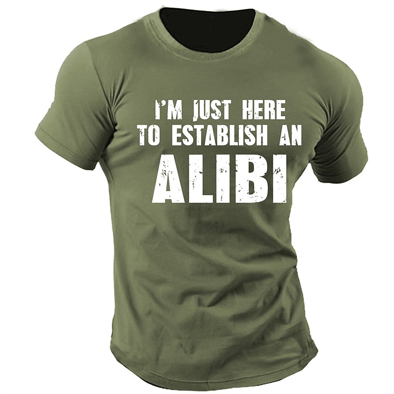 Men's Funny Graphic T-Shirt 'I'm Just Here To Establish An Alibi' Short Sleeve Novelty Tee3