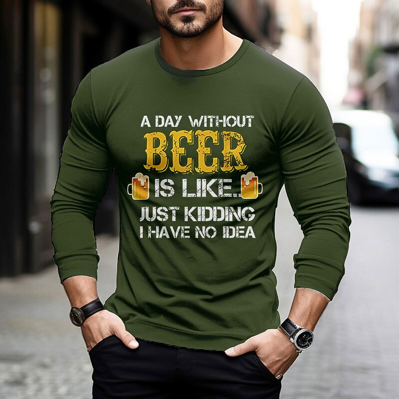 Men's Long Sleeve Graphic T-Shirt - Funny Beer Quote 'A Day Without Beer Is Like Just Kidding I Have No Idea' Humor Tee for Hobbies & Lifestyle4