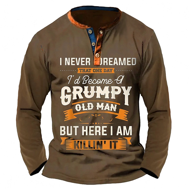 Mens Graphic Shirt Old Man Grumpy Fashion Daily Casual 3D Print Henley Holiday Going Out Tee Black Blue Brown Long Sleeve Green T-Shirt Birthday Never Dreamed That One 'D Become But Here Kil3