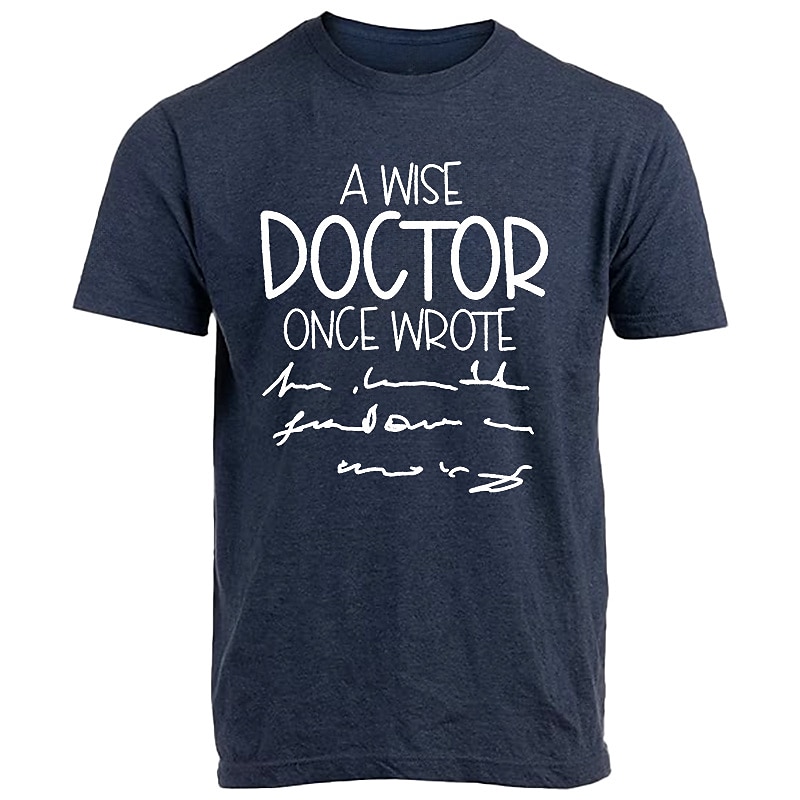 Mens Funny Graphic T-Shirt 'A Wise Doctor Once Wrote' Illegible Handwriting Medical Humor Tee2