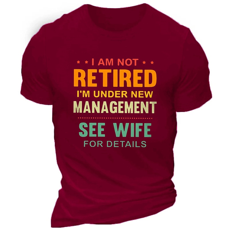Men's Funny Retirement T-Shirt: 'Not Retired, Under New Management (Wife)' Graphic Tee for Husband & Family Humor2